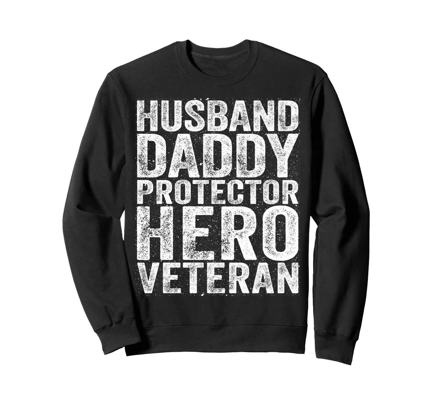 Husband Daddy Protector Hero Sweatshirt - Casual Everyday Wear Unisex - T-Shirt, Sweatshirt, Hoodie