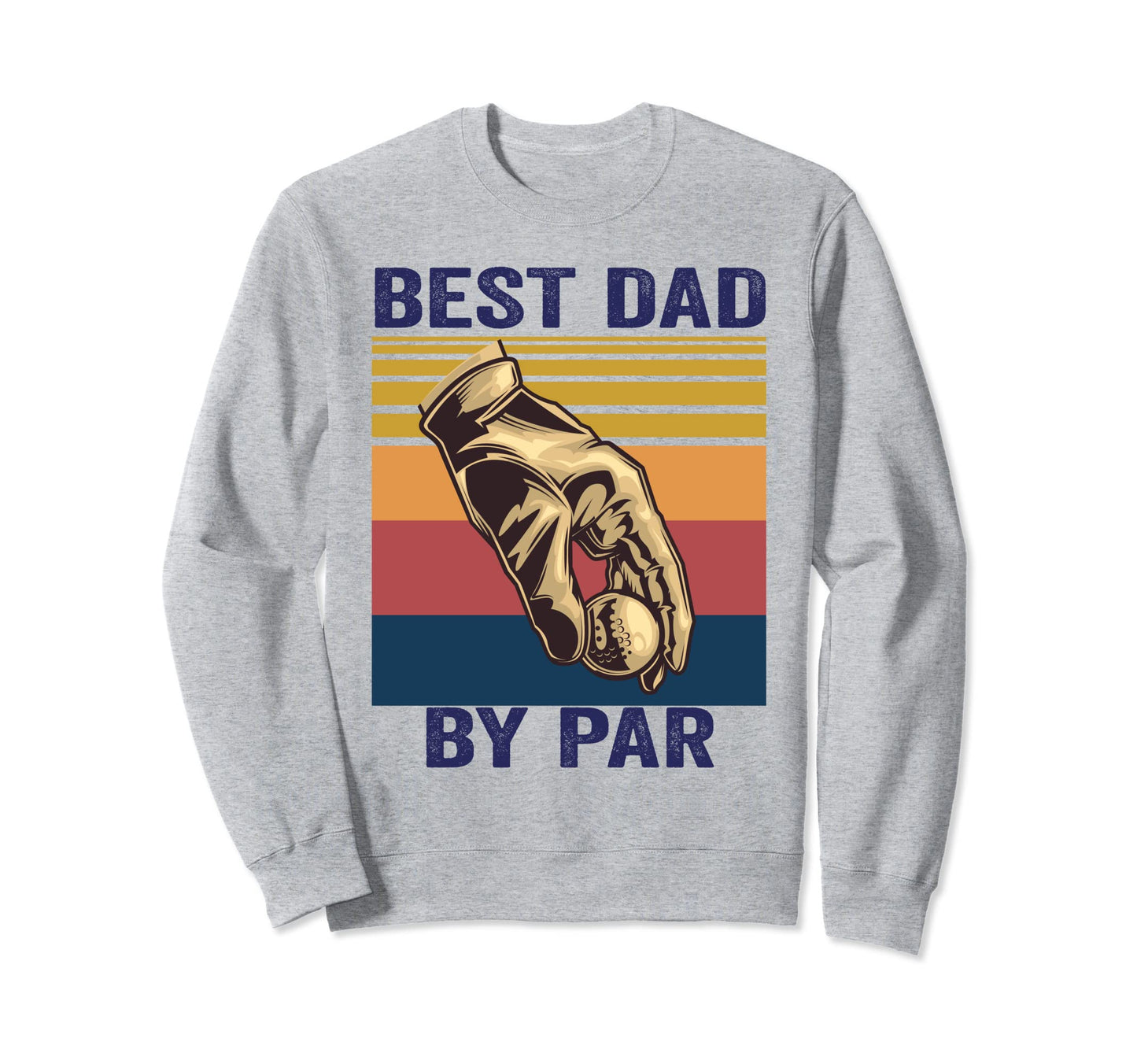 Best Dad Par Fathers Day Golf Player Sweatshirt - Trendy Graphic Unisex - T-Shirt, Sweatshirt, Hoodie