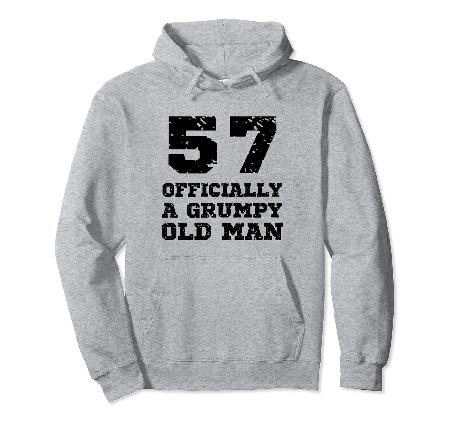 Officially Grumpy Old 57 Year Old Funny Hoodie - Novelty Apparel Unisex - T-Shirt, Sweatshirt, Hoodie
