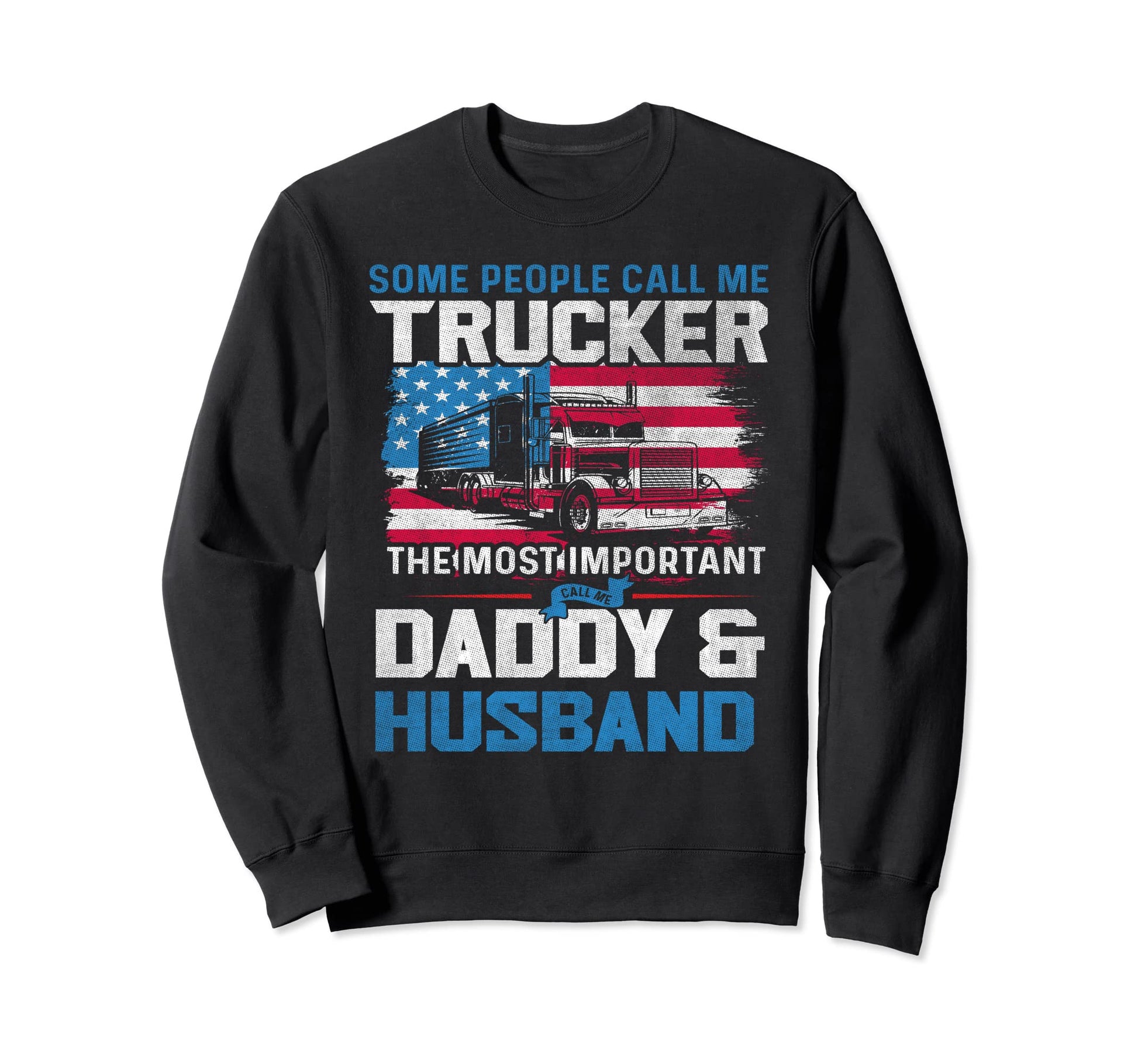 Us Flag Trucker Daddy Or Trucker Sweatshirt - Minimalist Print Men Women - T-Shirt, Sweatshirt, Hoodie