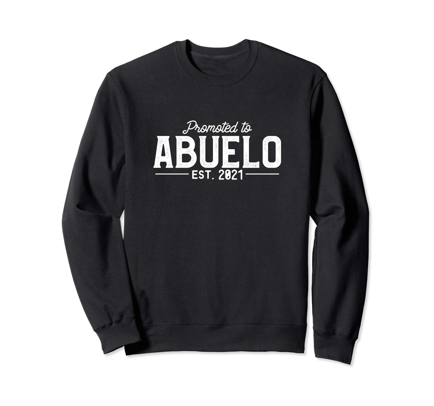 Promoted To Abuelo Est 2021 Proud Sweatshirt - Custom Art Print Unisex - T-Shirt, Sweatshirt, Hoodie