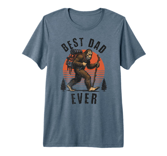 Best Dad Ever Fathers Day Bigfoot Hiking T-Shirt - Trendy Graphic Unisex - T-Shirt, Sweatshirt, Hoodie