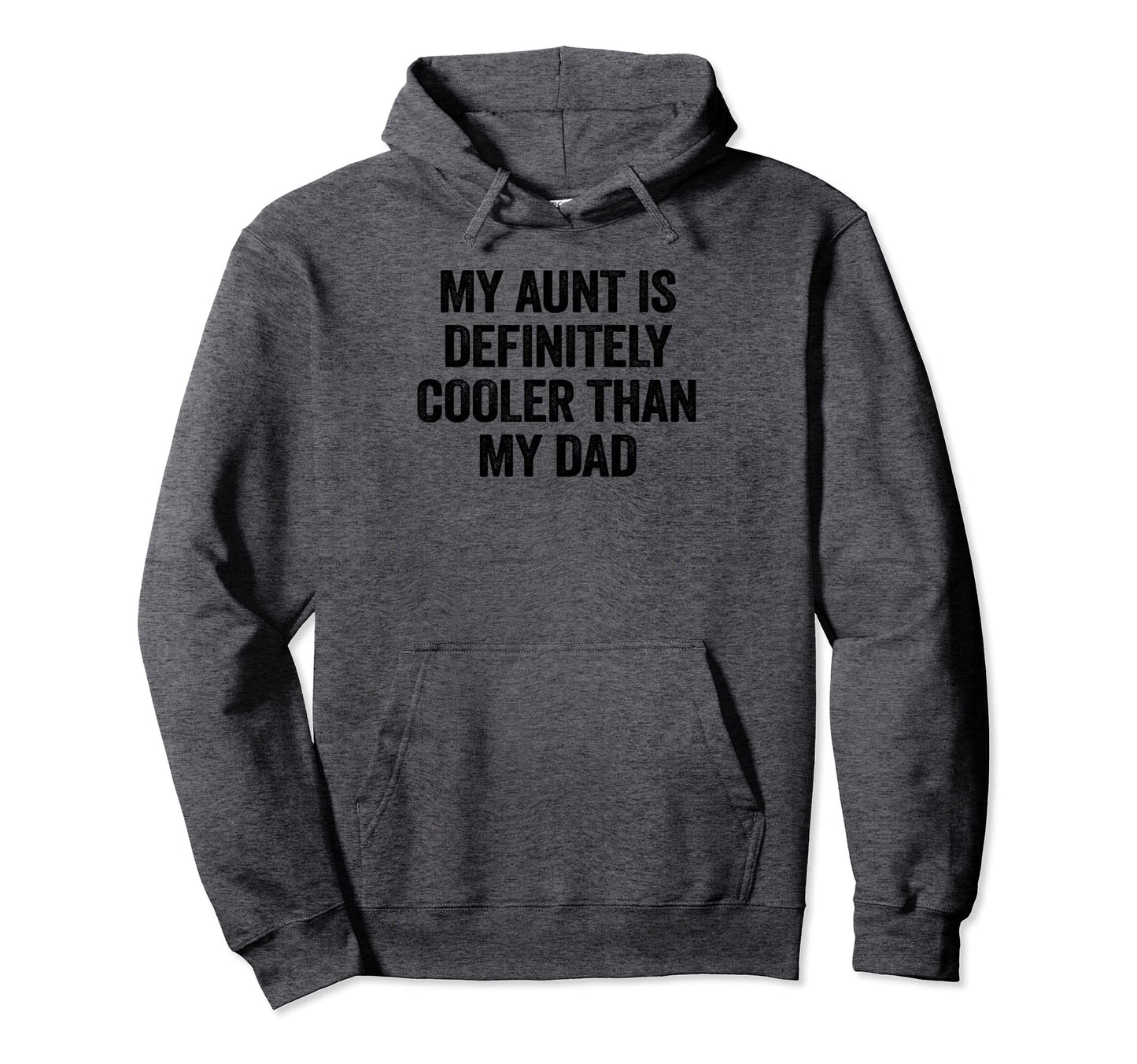 My Aunt Is Definitely Cooler Than My Dad Hoodie - Graphic Print Unisex - T-Shirt, Sweatshirt, Hoodie