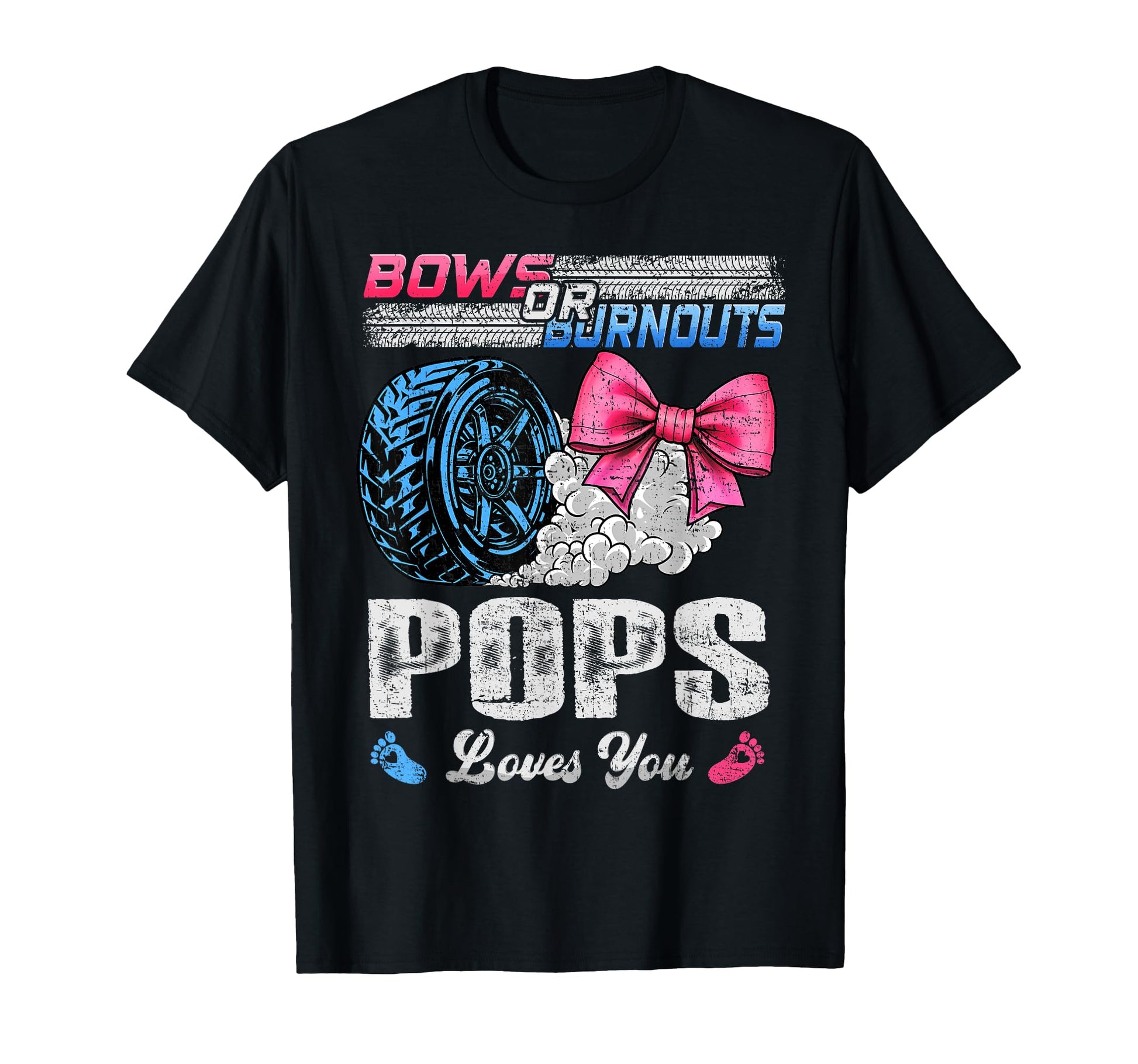 Burnouts Or Bows Your Pops Loves You T-Shirt - Custom Art Print for Adults - T-Shirt, Sweatshirt, Hoodie