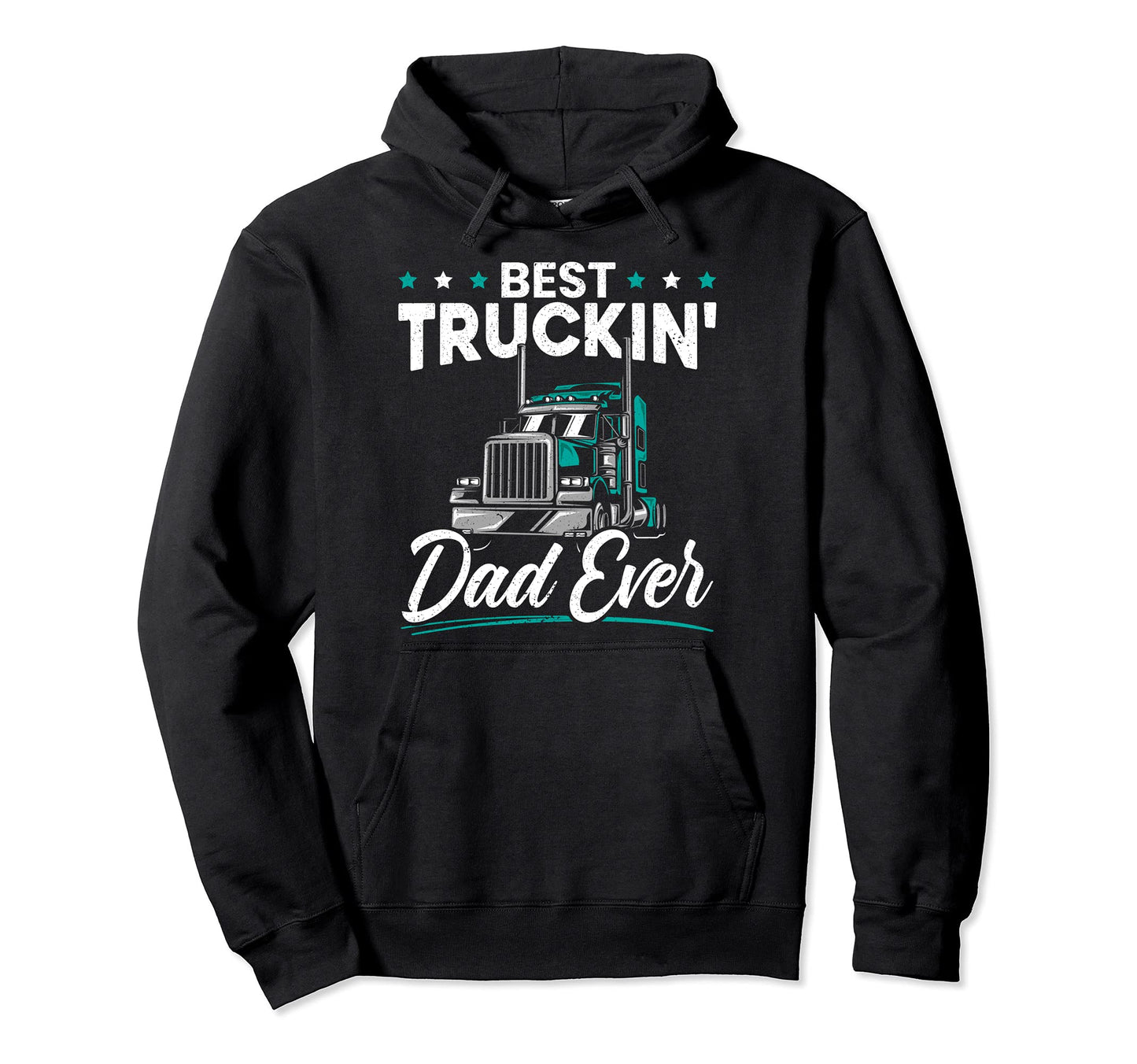 Best Trucking Dad Ever Trucker Dad Hoodie - Streetwear Style Unisex - T-Shirt, Sweatshirt, Hoodie
