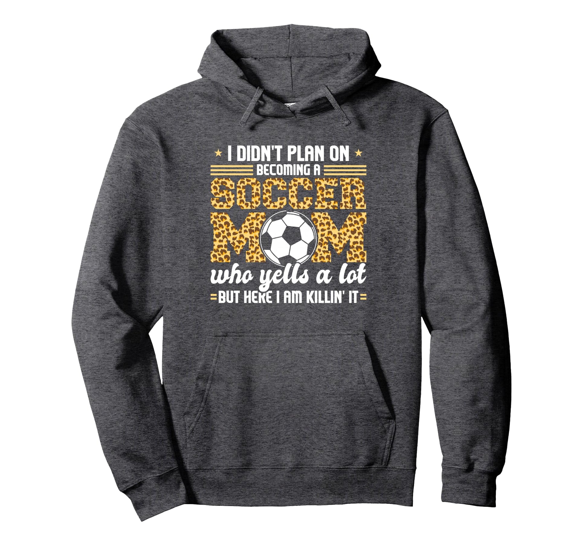 I Didnt Plan Becomimg Soccer Mom Soccer Hoodie - Trendy Graphic for Adults - T-Shirt, Sweatshirt, Hoodie