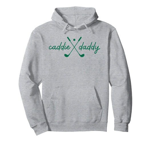 Caddie Daddy Golfing Golfer Funny Hoodie - Casual Everyday Wear for Adults - T-Shirt, Sweatshirt, Hoodie