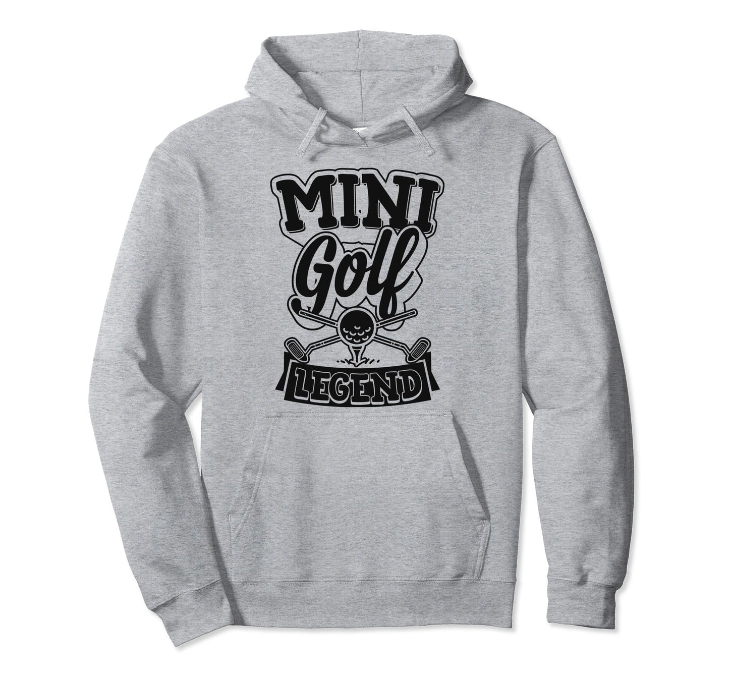 Mini Golf Legend Funny Golfing Putter Hoodie - Streetwear Style for Adults - T-Shirt, Sweatshirt, Hoodie