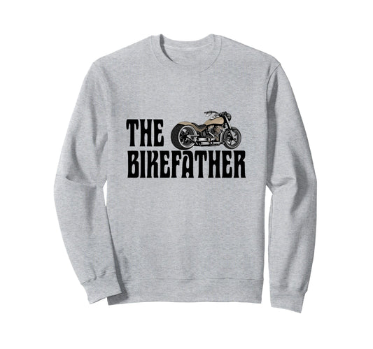 Biker Bikefather Biker Dad Funny Sweatshirt - Aesthetic Graphic for Adults - T-Shirt, Sweatshirt, Hoodie