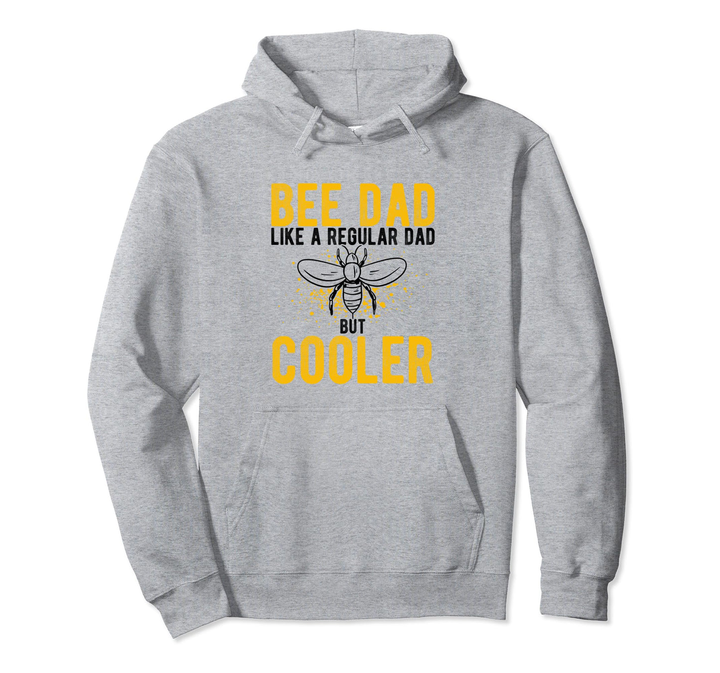 Bee Dad Like Regular Dad But Cooler Hoodie - Novelty Apparel for Adults - T-Shirt, Sweatshirt, Hoodie