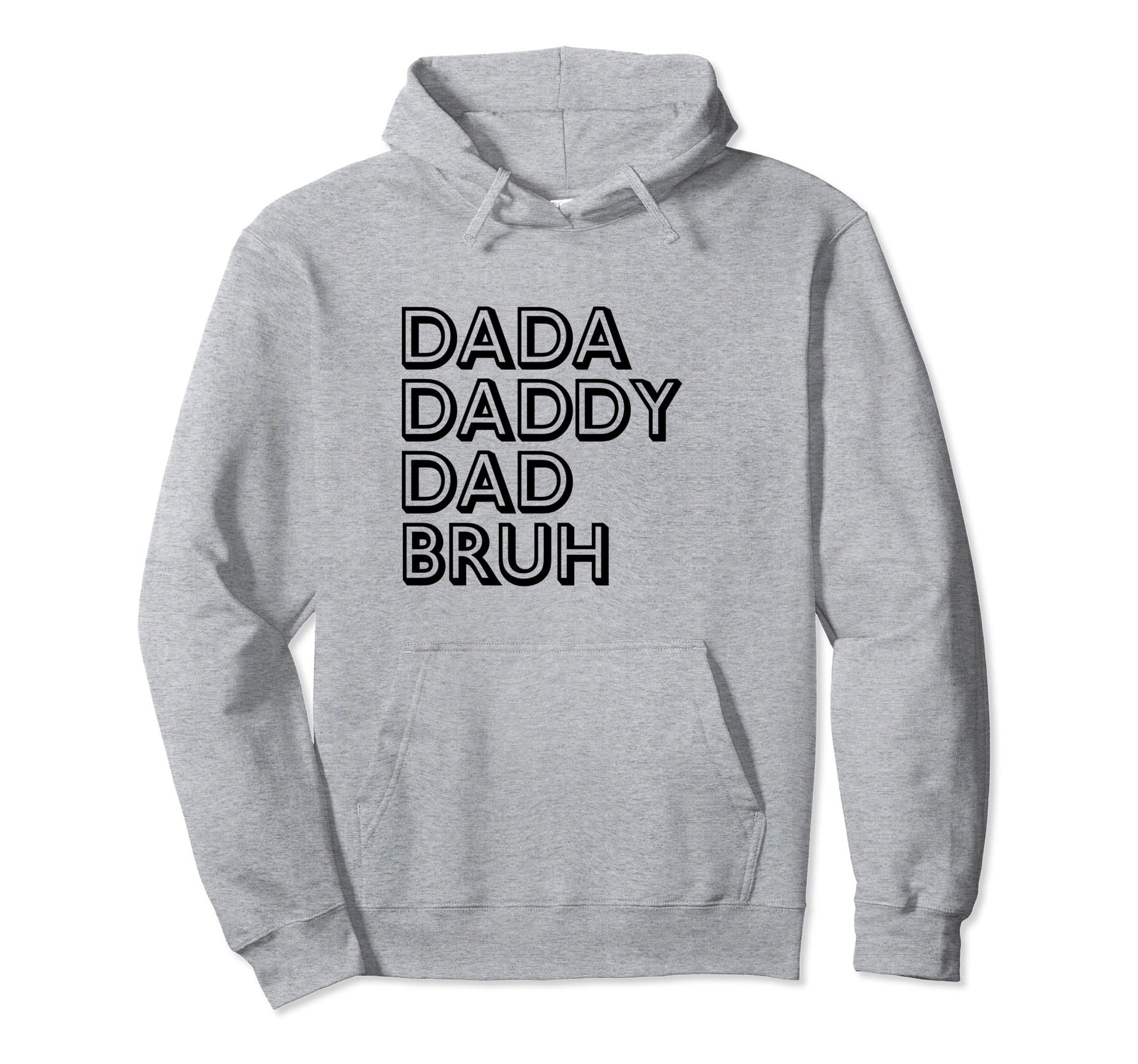 Dada Daddy Dad Bruh Fathers Day Funny Hoodie - Aesthetic Graphic Unisex - T-Shirt, Sweatshirt, Hoodie