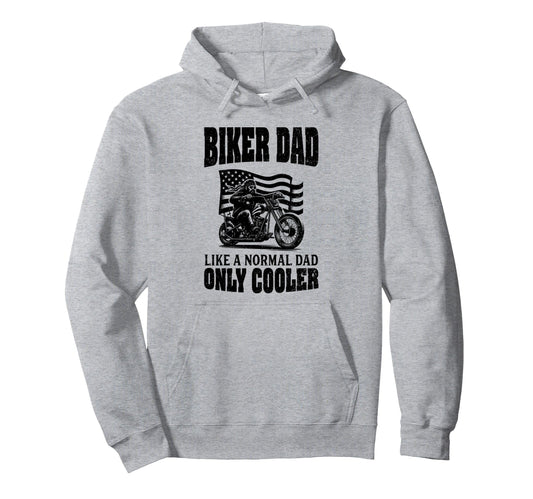 Biker Dad Like Normal Dad Only Cooler Hoodie - Custom Art Print Unisex - T-Shirt, Sweatshirt, Hoodie