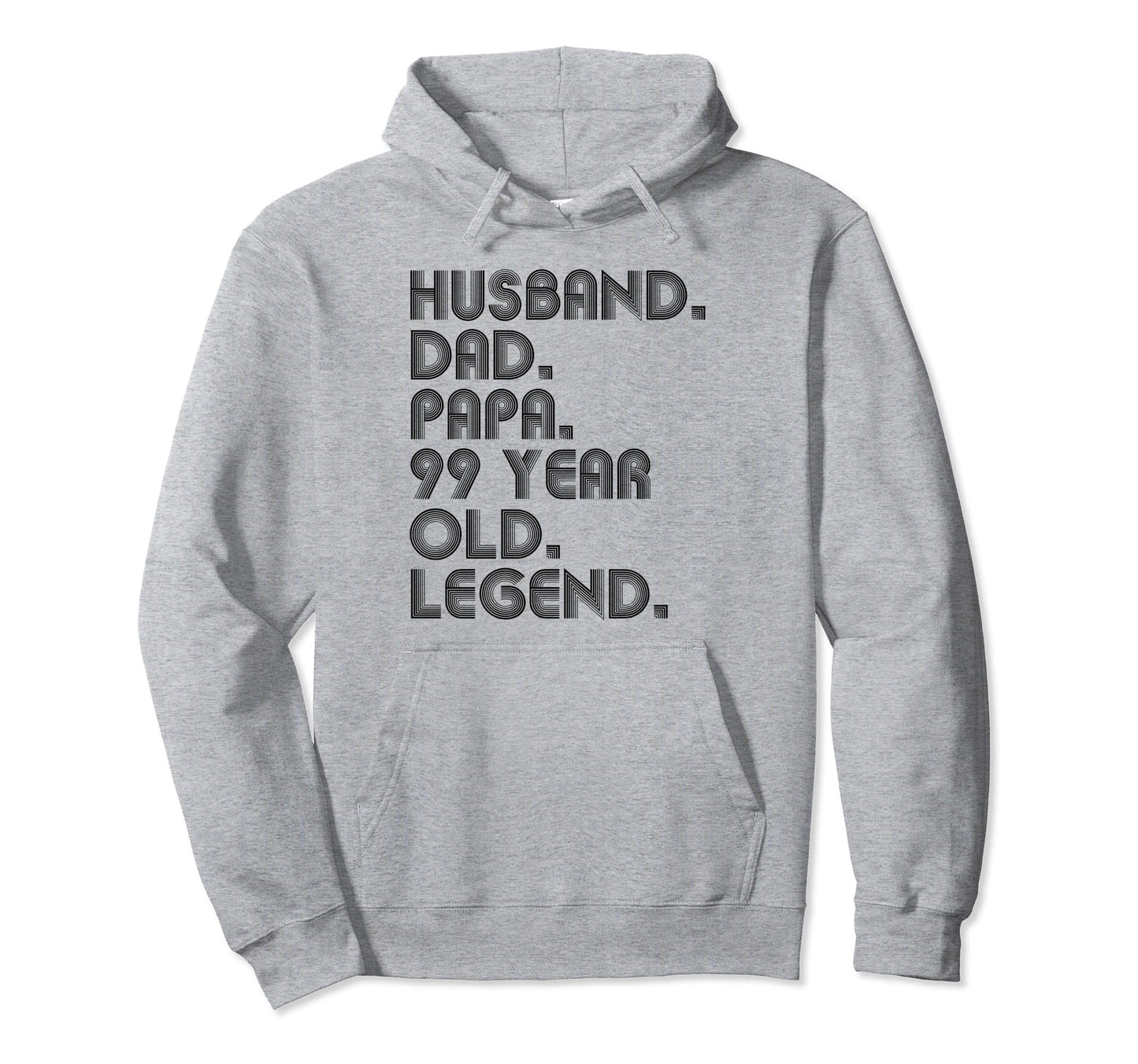 Husband Dad Papa 99 Year Old Legend Hoodie - Custom Art Print Men Women - T-Shirt, Sweatshirt, Hoodie
