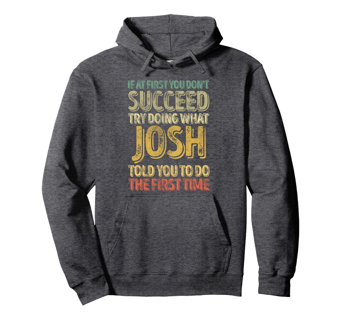 If First You Dont Succeed Try Doing Hoodie - Fun Novelty Design Men Women - T-Shirt, Sweatshirt, Hoodie