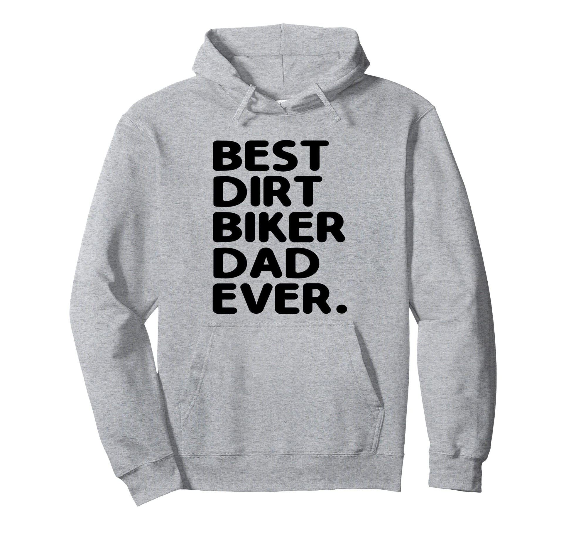 Best Dirt Biker Dad Ever Motocross Dirt Hoodie - Novelty Apparel Men Women - T-Shirt, Sweatshirt, Hoodie