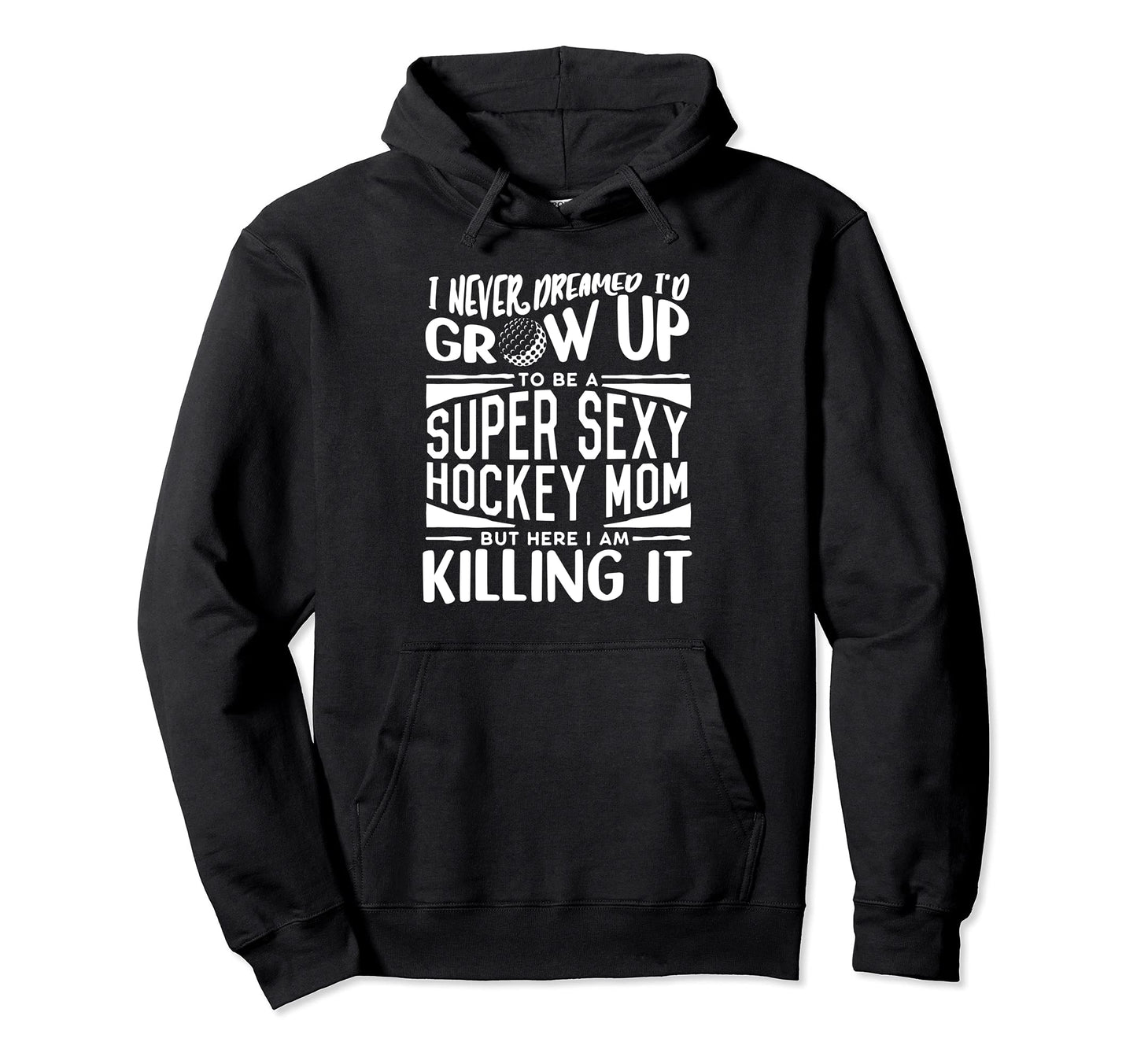 Hockey Mom Hockey Player Mom Hoodie - Fun Novelty Design for Adults - T-Shirt, Sweatshirt, Hoodie