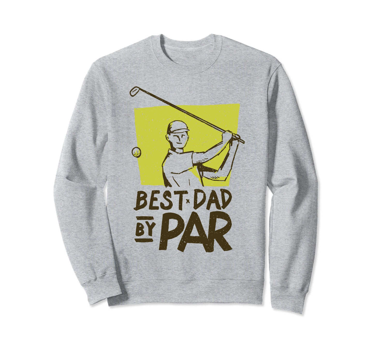 Funny Fathers Day Best Dad Par Proud Sweatshirt - Minimalist Print Unisex - T-Shirt, Sweatshirt, Hoodie