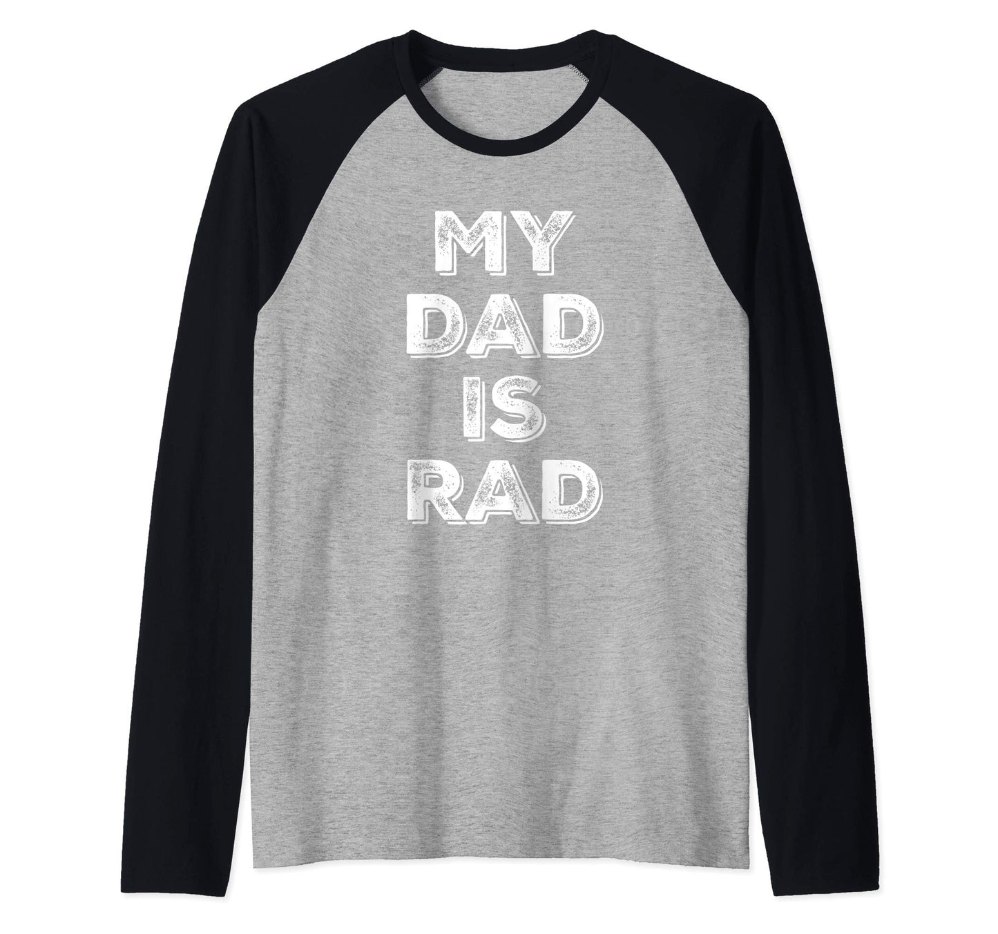 Awesome Funny My Dad Is Rad Sweatshirt - Casual Everyday Wear for Adults - T-Shirt, Sweatshirt, Hoodie