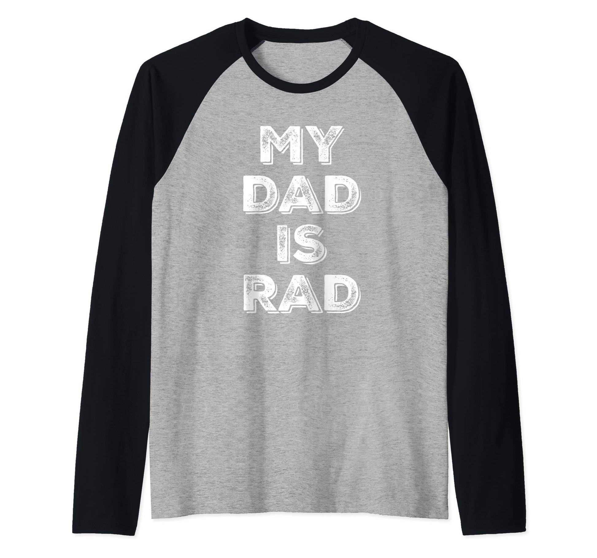 Awesome Funny My Dad Is Rad Sweatshirt - Casual Everyday Wear for Adults - T-Shirt, Sweatshirt, Hoodie