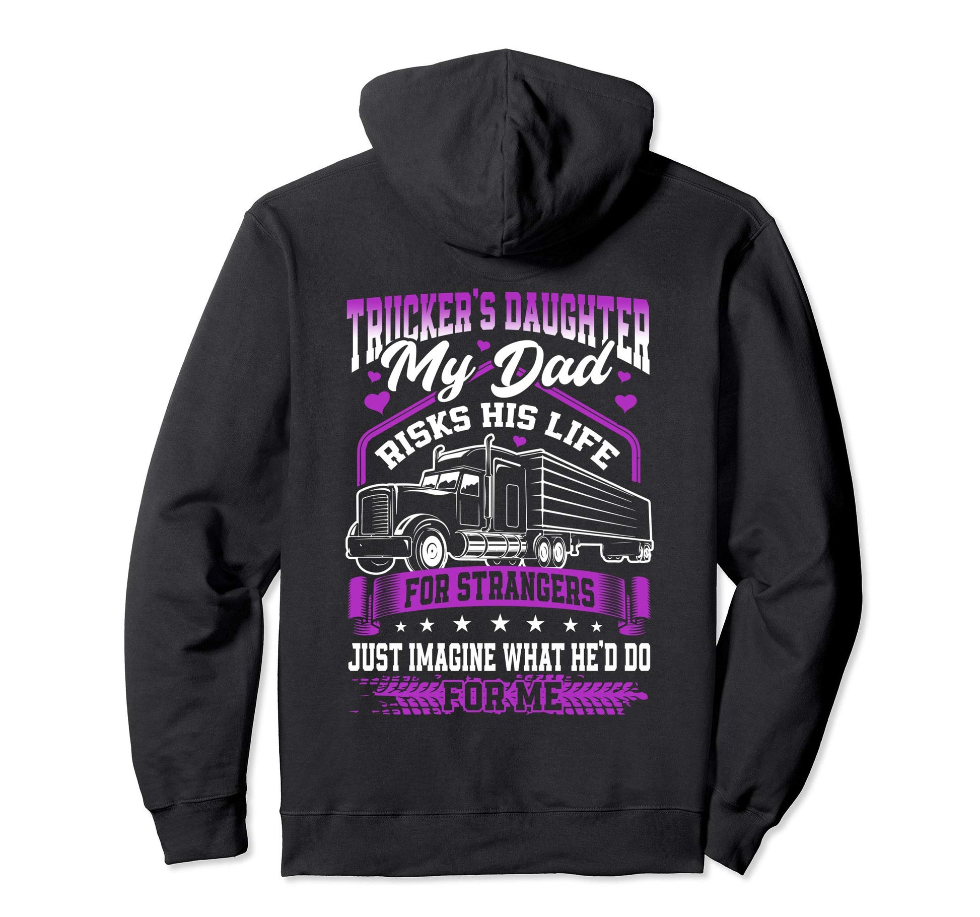 Truckers Daughter My Dad Risks His Life Hoodie - Aesthetic Graphic Unisex - T-Shirt, Sweatshirt, Hoodie