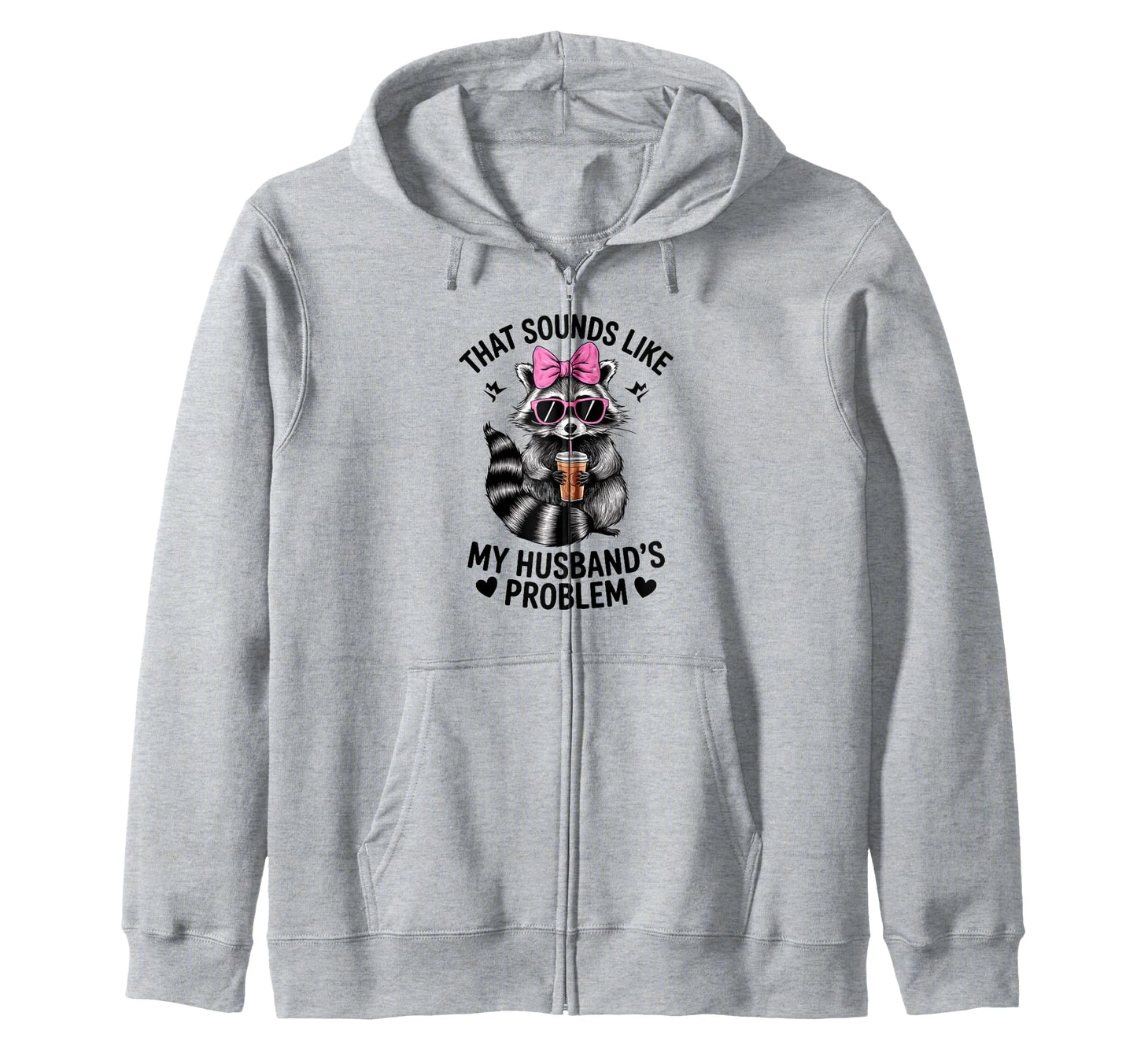 Raccon That Sounds Like My Sweatshirt - Fun Novelty Design Men Women - T-Shirt, Sweatshirt, Hoodie