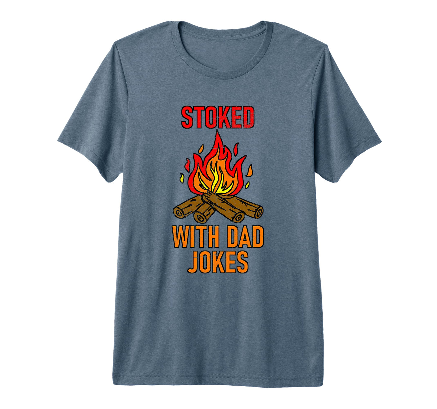 Stoked Dad Jokes Funny Campfire T-Shirt - Fun Novelty Design Men Women - T-Shirt, Sweatshirt, Hoodie