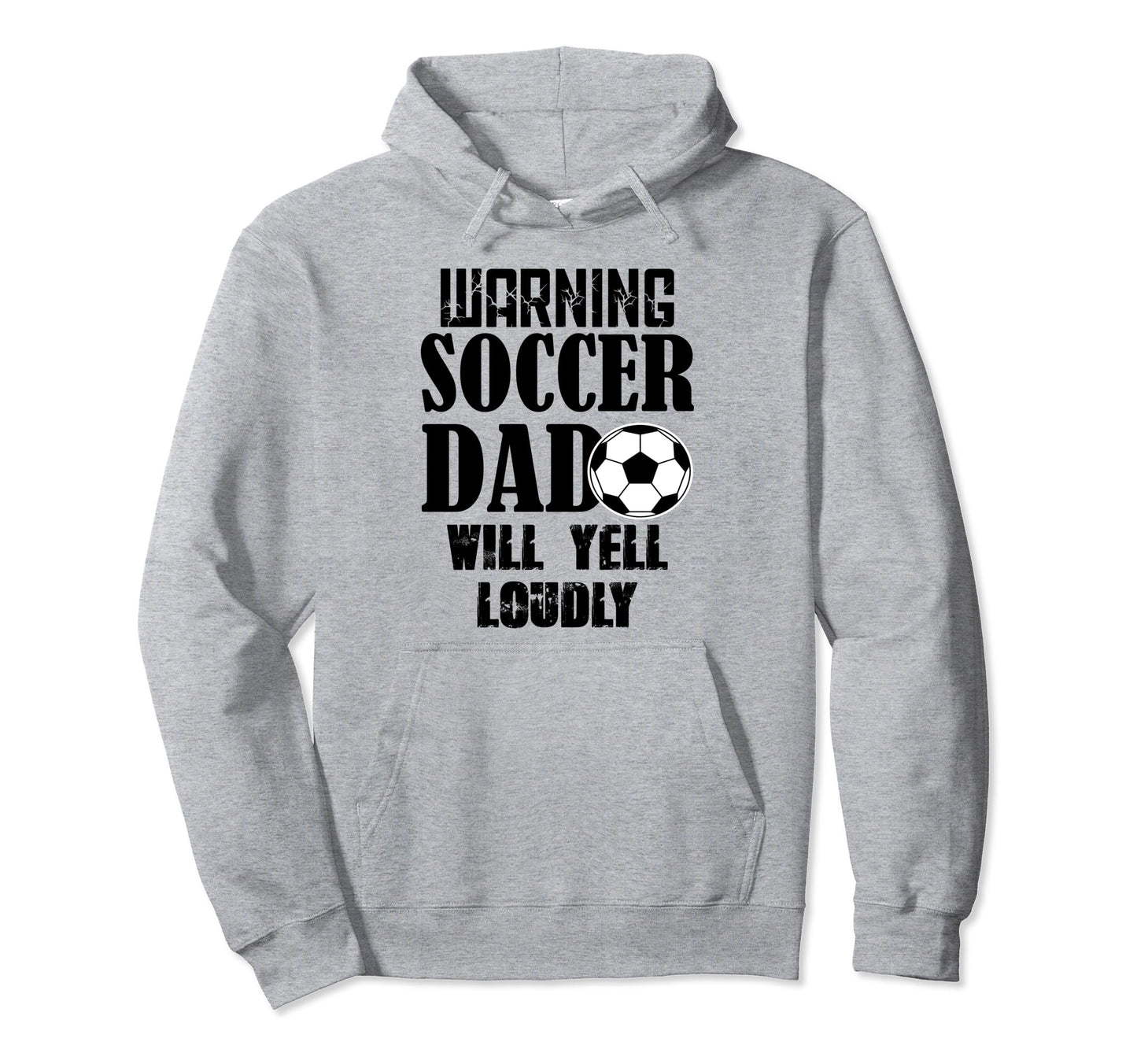 Soccer Dad Will Yell Loudly Funny Hoodie - Fun Novelty Design for Adults - T-Shirt, Sweatshirt, Hoodie