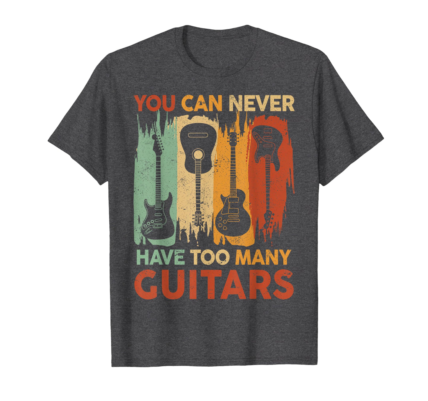 You Can Never Have Too Many Guitar T-Shirt - Fun Novelty Design Unisex - T-Shirt, Sweatshirt, Hoodie