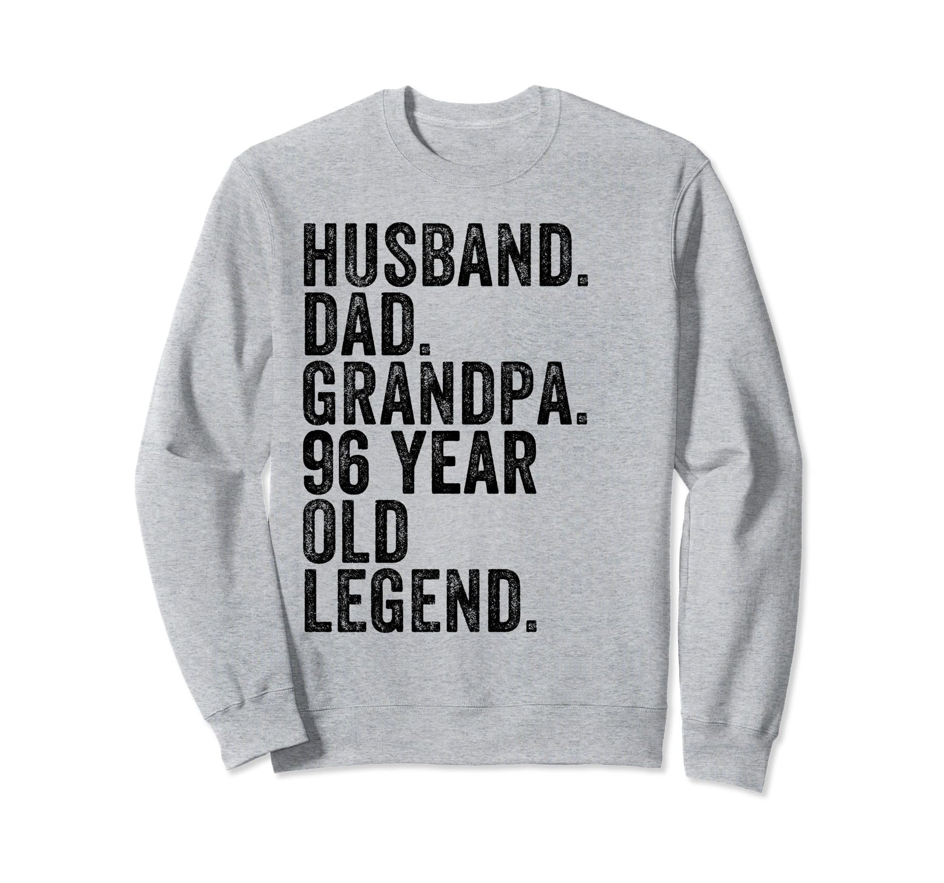 Husband Dad Grandpa 96 Year Old Sweatshirt - Casual Everyday Wear Unisex - T-Shirt, Sweatshirt, Hoodie