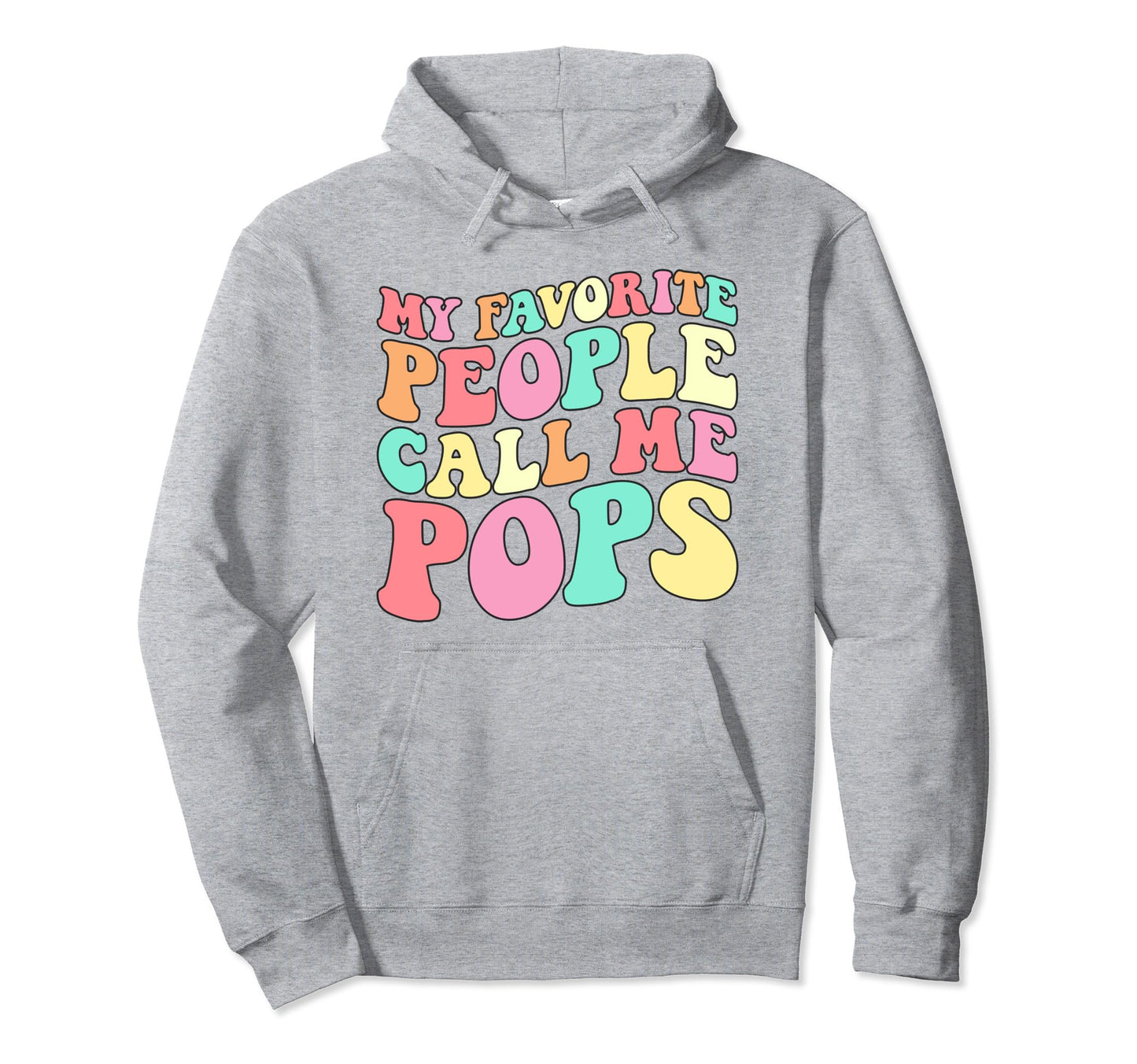 My Favorite People Call Me Pops Funny Hoodie - Aesthetic Graphic Men Women - T-Shirt, Sweatshirt, Hoodie