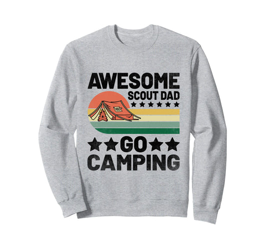 Awesome Scout Dad Go Camping Scouting Sweatshirt - Streetwear Style Unisex - T-Shirt, Sweatshirt, Hoodie