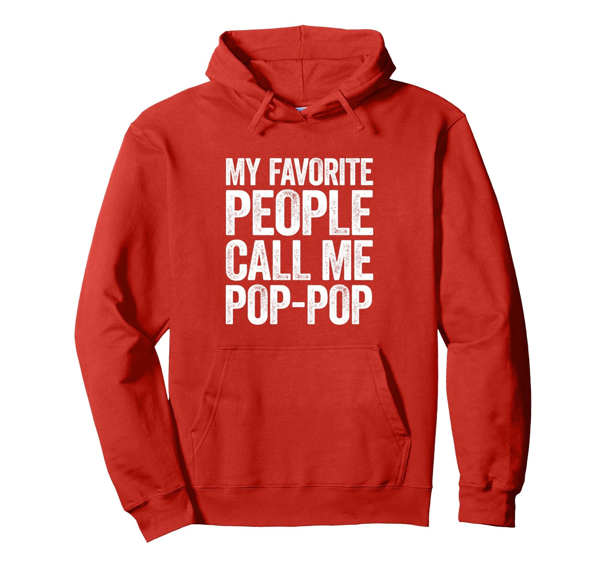 My Favorite People Call Me Pop Pop Hoodie - Trendy Graphic Men Women - T-Shirt, Sweatshirt, Hoodie