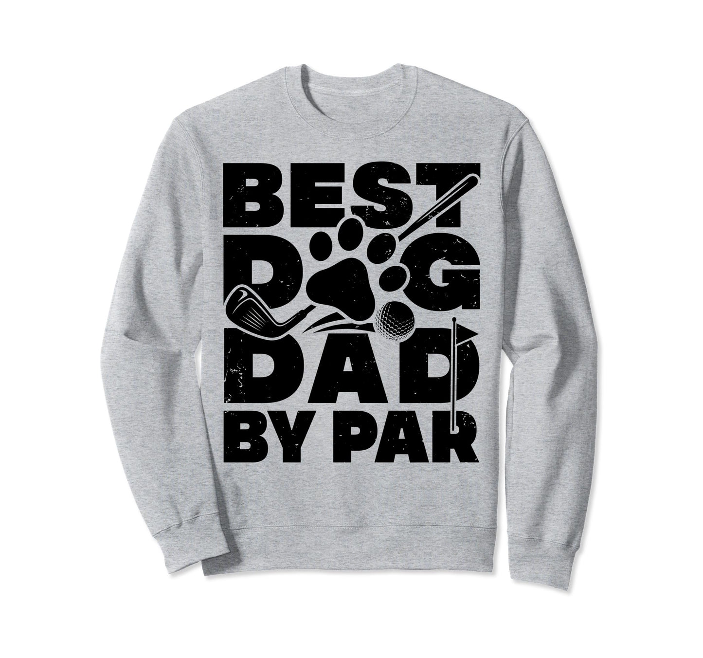 Best Dog Dad Par Golf Player Sweatshirt - Streetwear Style for Adults - T-Shirt, Sweatshirt, Hoodie