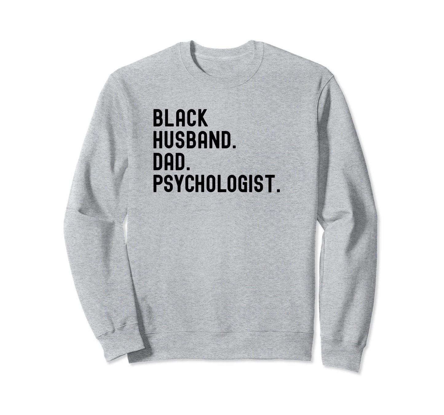 Black Dad Husband Psychologist T T-Shirt - Fun Novelty Design Men Women - T-Shirt, Sweatshirt, Hoodie