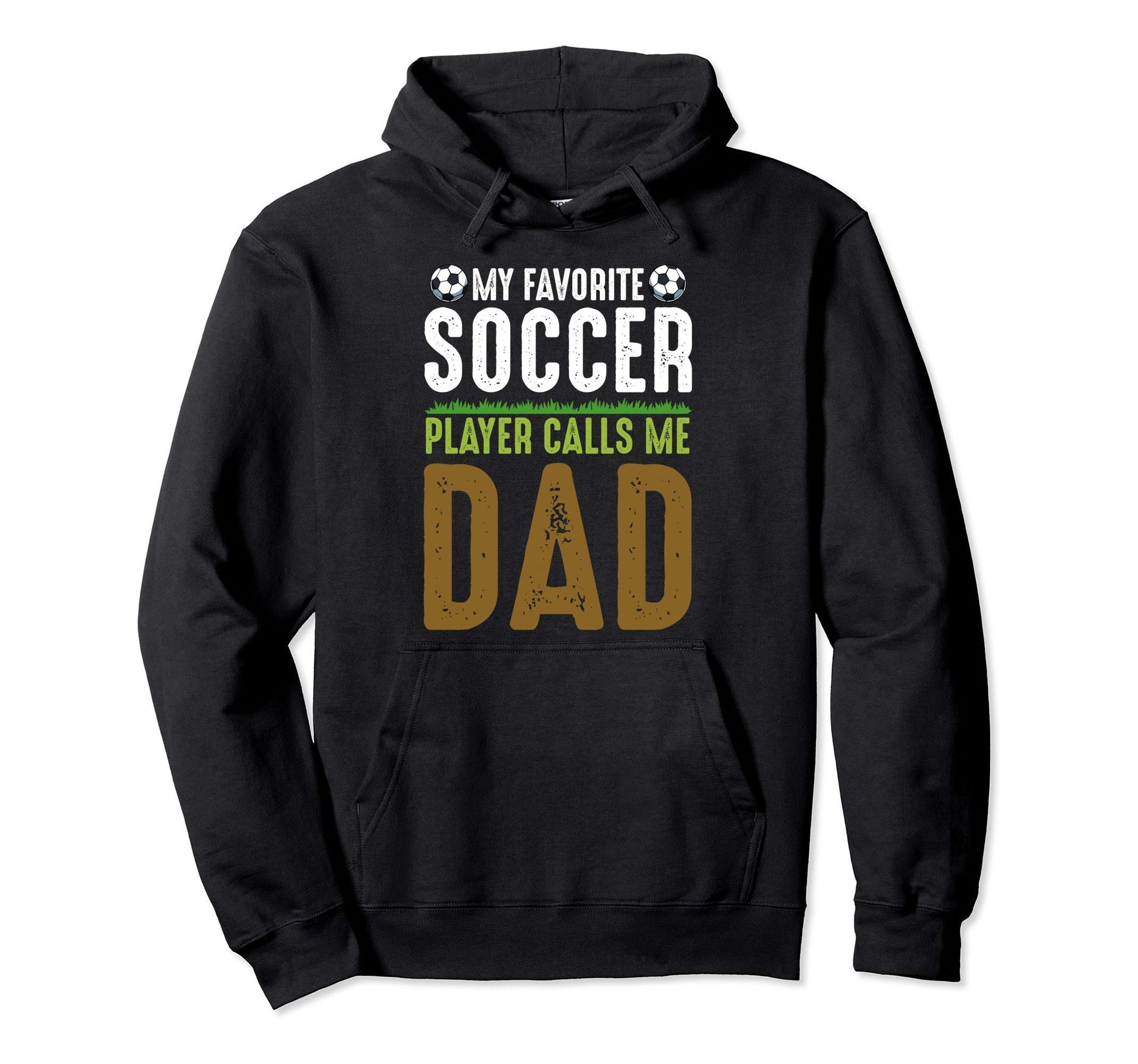 My Favorite Soccer Player Calls Me Dad Hoodie - Unique Graphic for Adults - T-Shirt, Sweatshirt, Hoodie