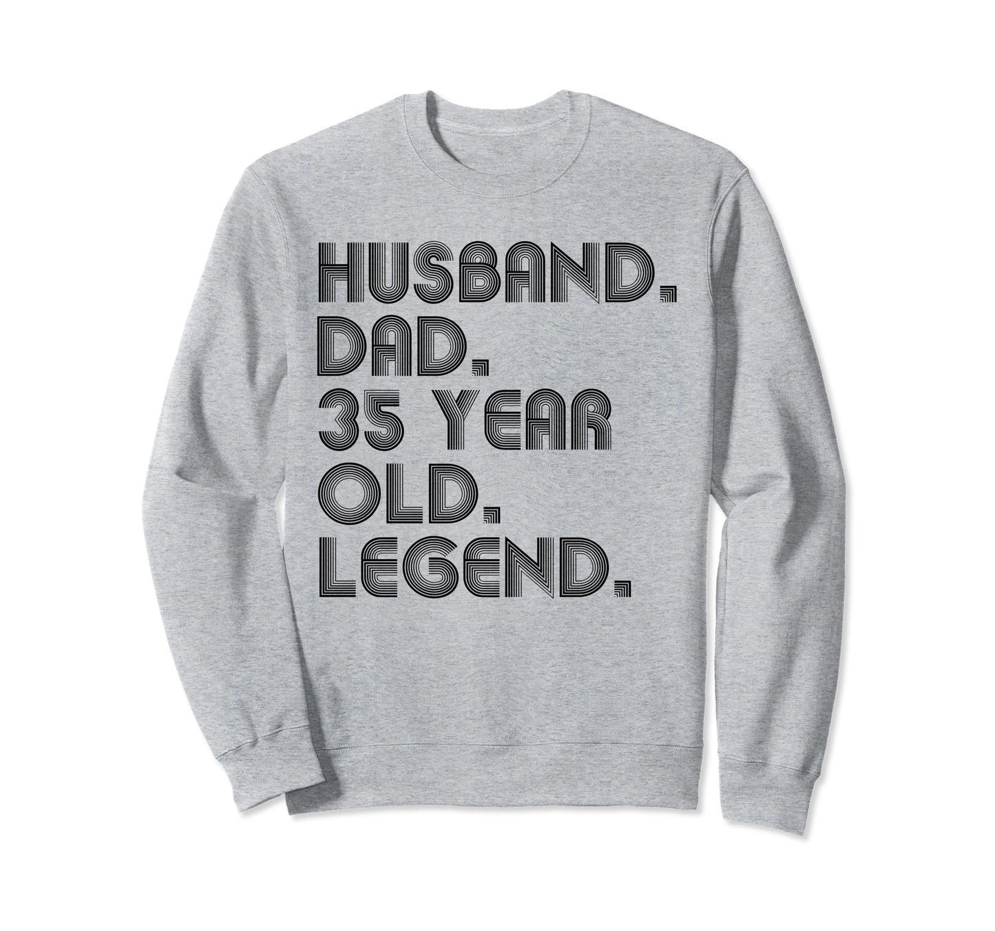 Husband Dad 35 Year Old Legend Sweatshirt - Aesthetic Graphic for Adults - T-Shirt, Sweatshirt, Hoodie