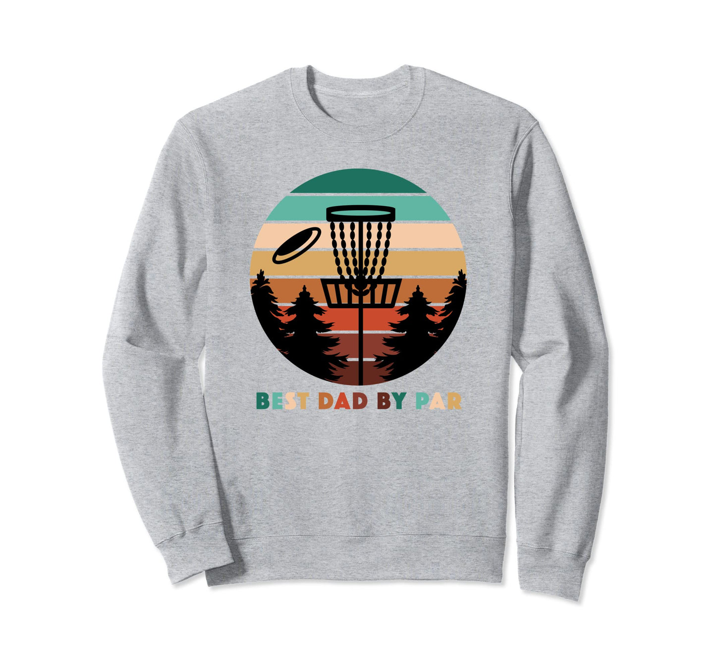 Best Dad Par Disc Golf Fathers Day Sweatshirt - Graphic Print for Adults - T-Shirt, Sweatshirt, Hoodie