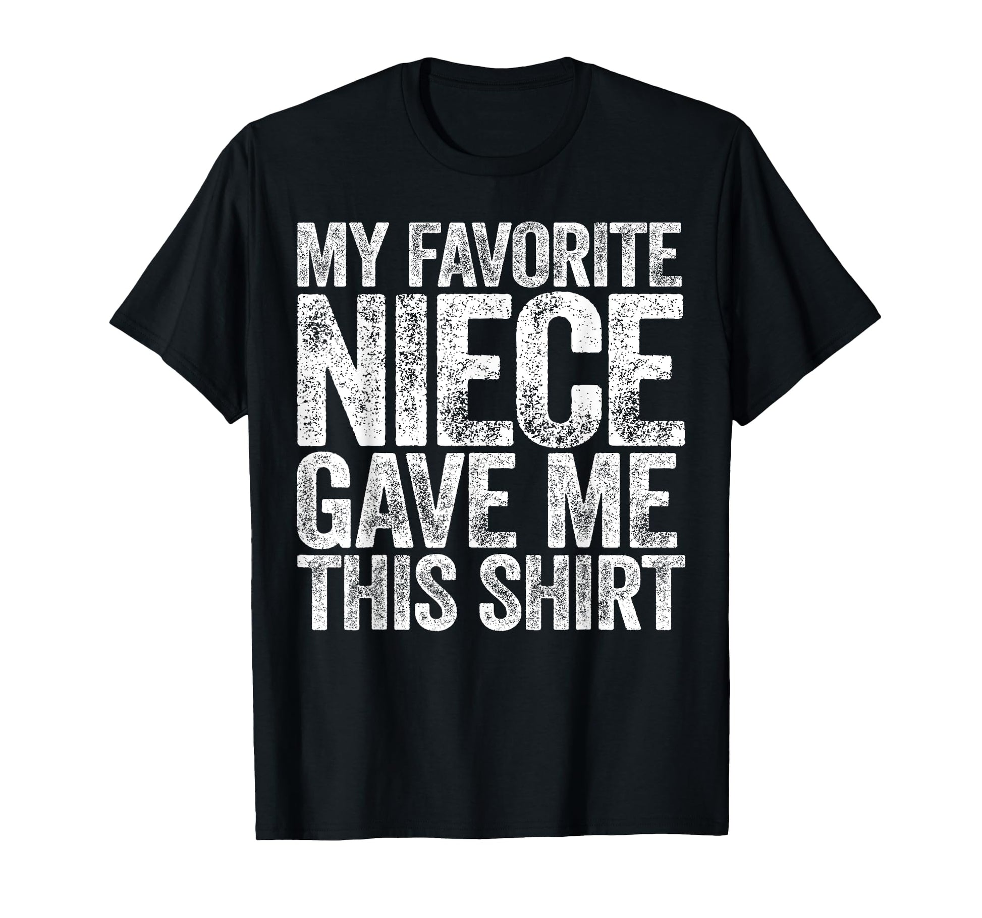 My Favorite Niece Gave Me This Funny Aunt T-Shirt - Novelty Apparel Unisex - T-Shirt, Sweatshirt, Hoodie