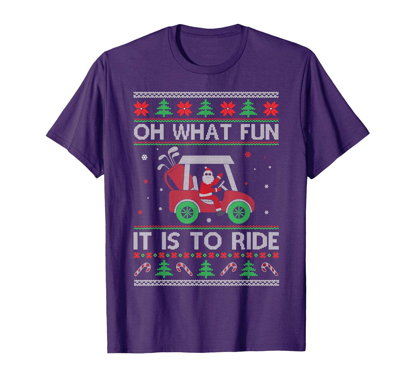 Oh What Fun It Is To Ride Golf Car Ugly T-Shirt - Trendy Graphic Unisex - T-Shirt, Sweatshirt, Hoodie