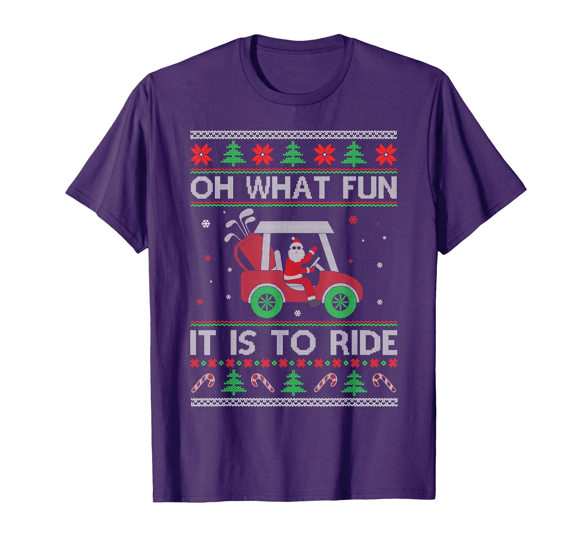 Oh What Fun It Is To Ride Golf Car Ugly T-Shirt - Trendy Graphic Unisex - T-Shirt, Sweatshirt, Hoodie