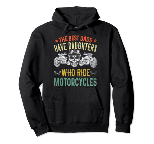 Best Dads Have Daughters Who Ride Hoodie - Trendy Graphic Men Women - T-Shirt, Sweatshirt, Hoodie