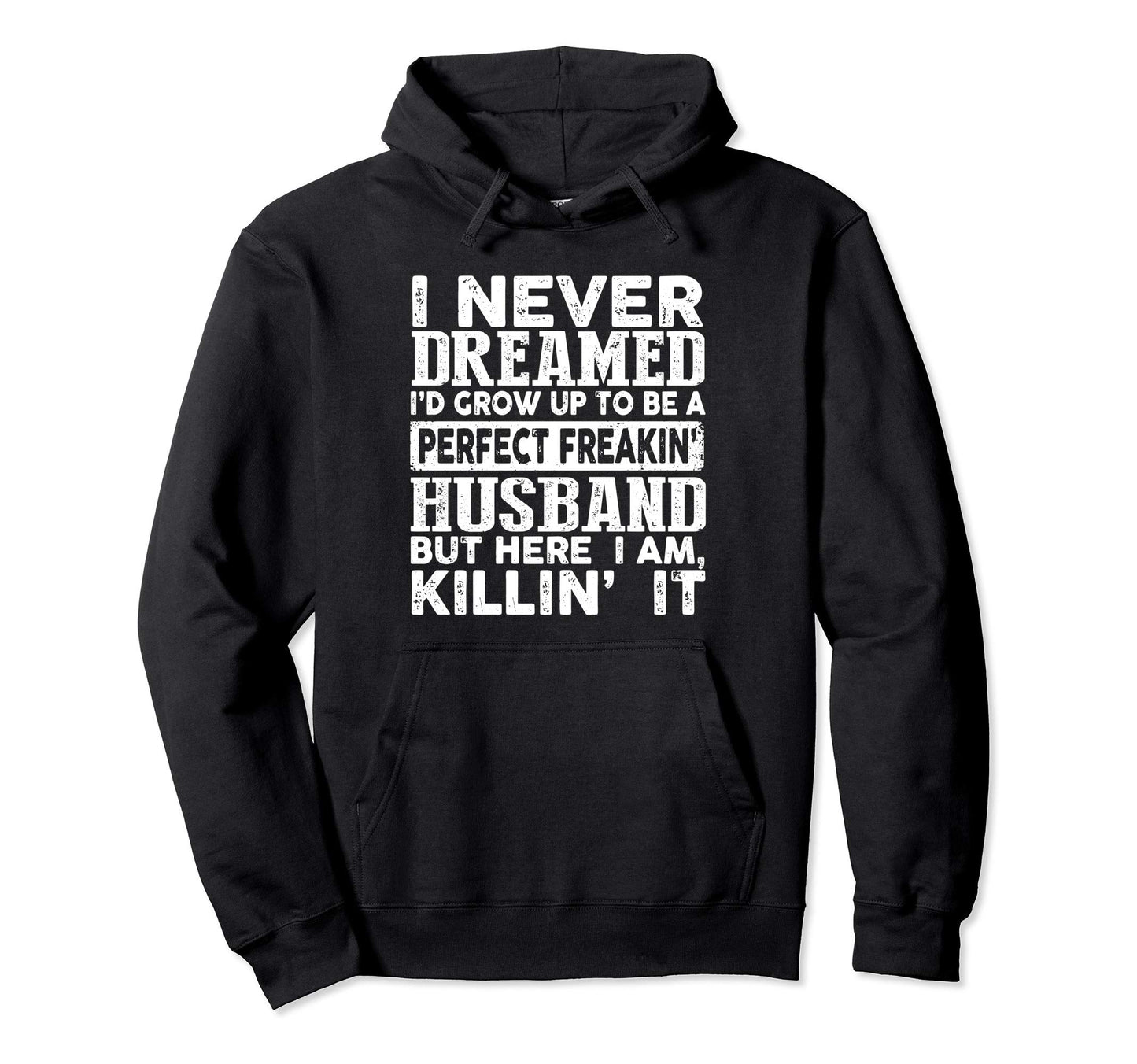 I Never Dreamed To Be Freakin Husband Hoodie - Minimalist Print Men Women - T-Shirt, Sweatshirt, Hoodie