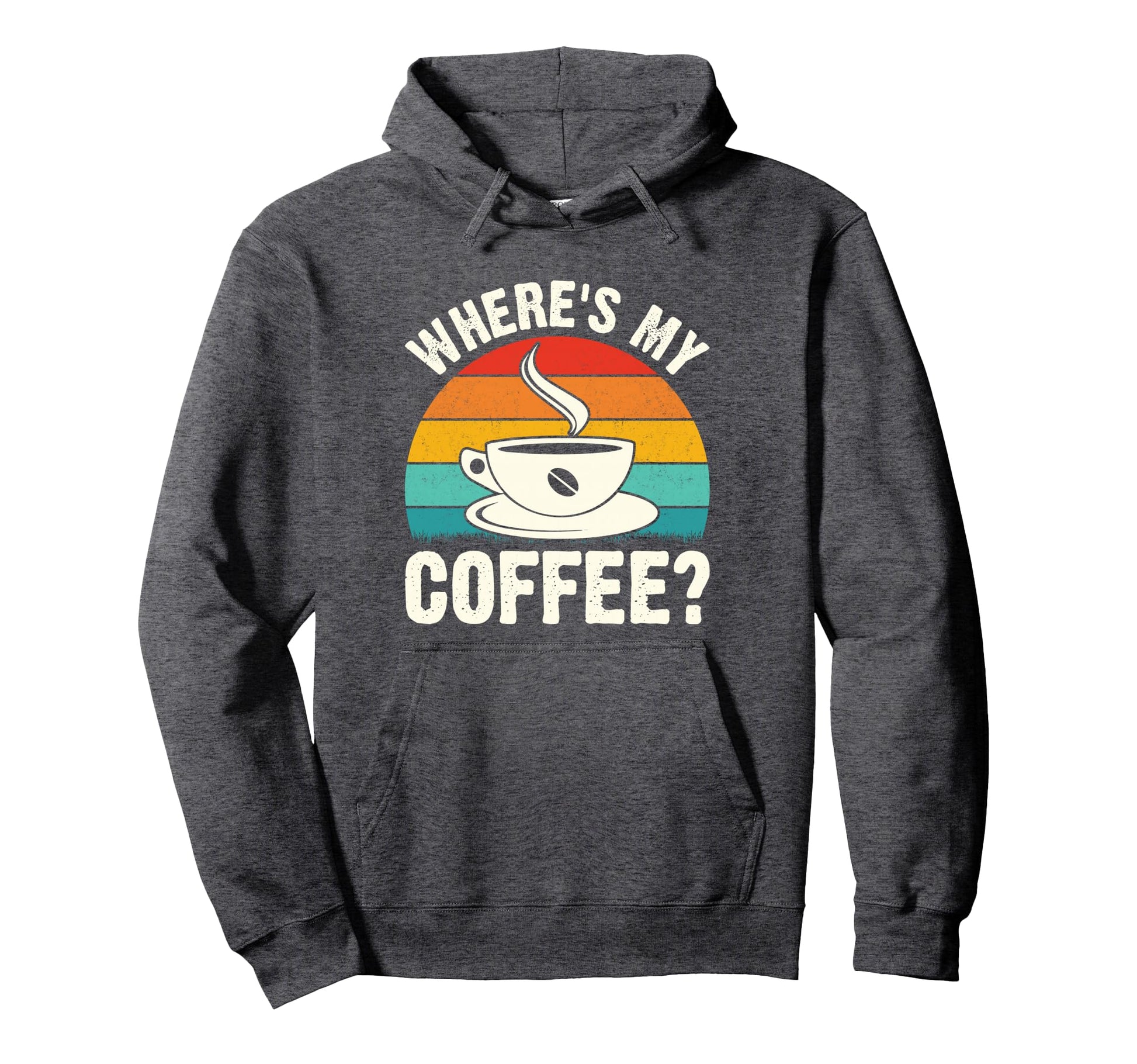 Wheres My Coffee Hoodie - Unique Graphic Unisex - T-Shirt, Sweatshirt, Hoodie