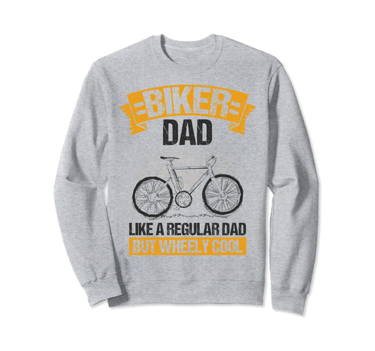 Biker Dad Like Regular Dad But Wheely Sweatshirt - Graphic Print Men Women - T-Shirt, Sweatshirt, Hoodie