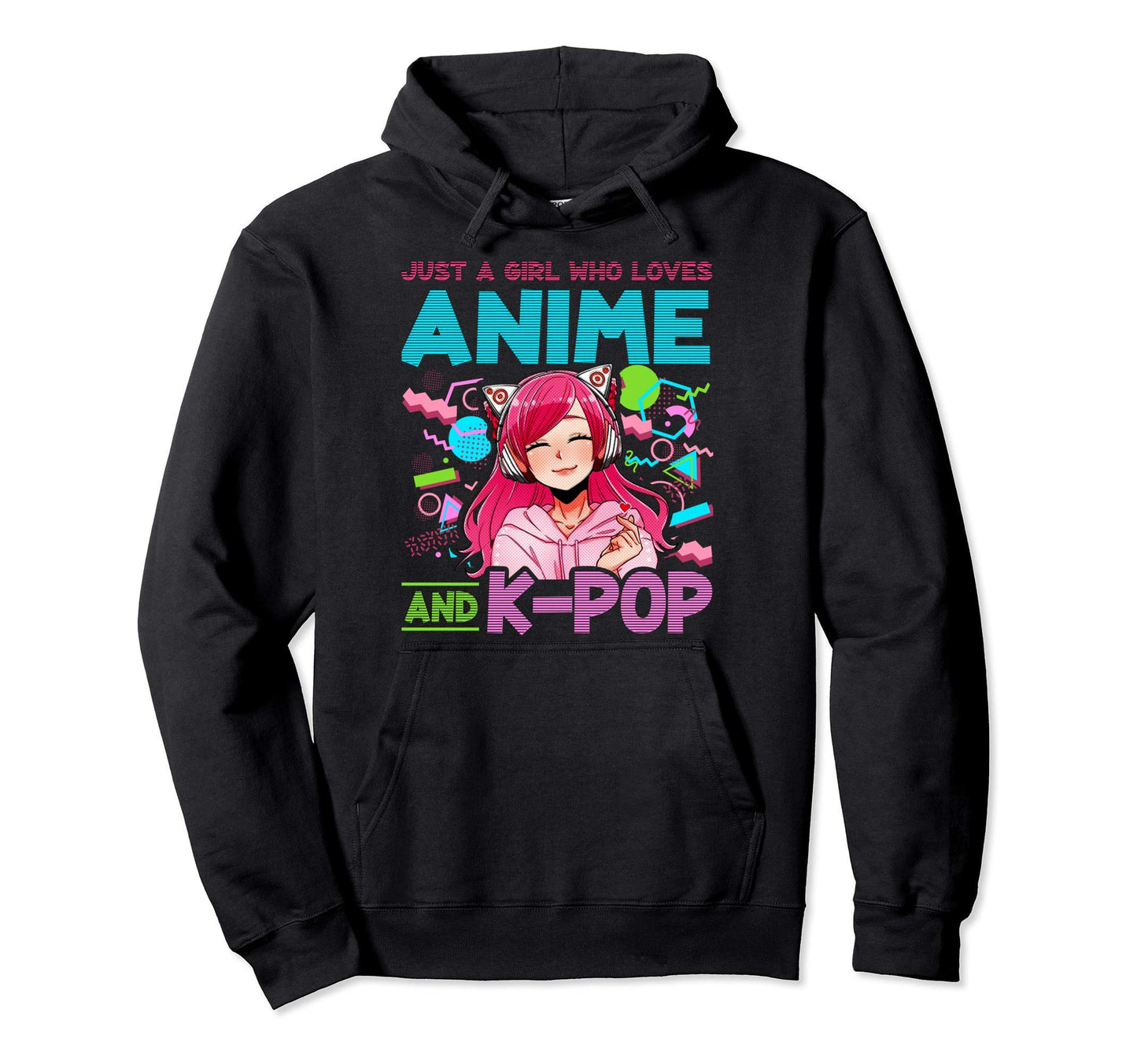 Just Who Loves Anime Gift K Pop Music Hoodie - Streetwear Style Unisex - T-Shirt, Sweatshirt, Hoodie
