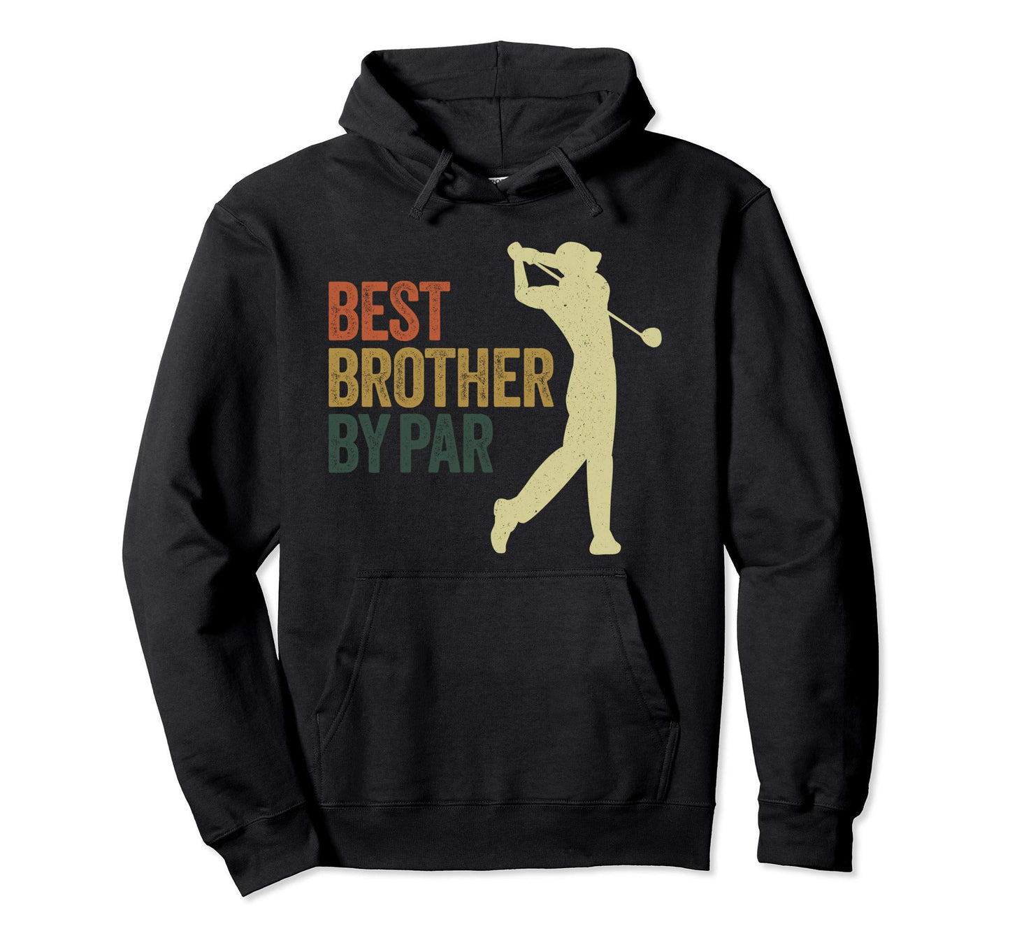 Funny Best Brother Par Golf Dad Hoodie - Casual Everyday Wear Men Women - T-Shirt, Sweatshirt, Hoodie
