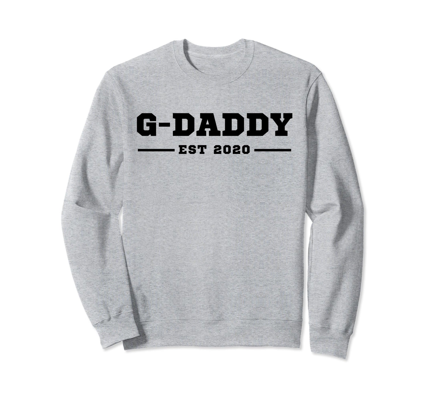 Funny Grandpa Soon To Be G Daddy Est Sweatshirt - Trendy Graphic Unisex - T-Shirt, Sweatshirt, Hoodie