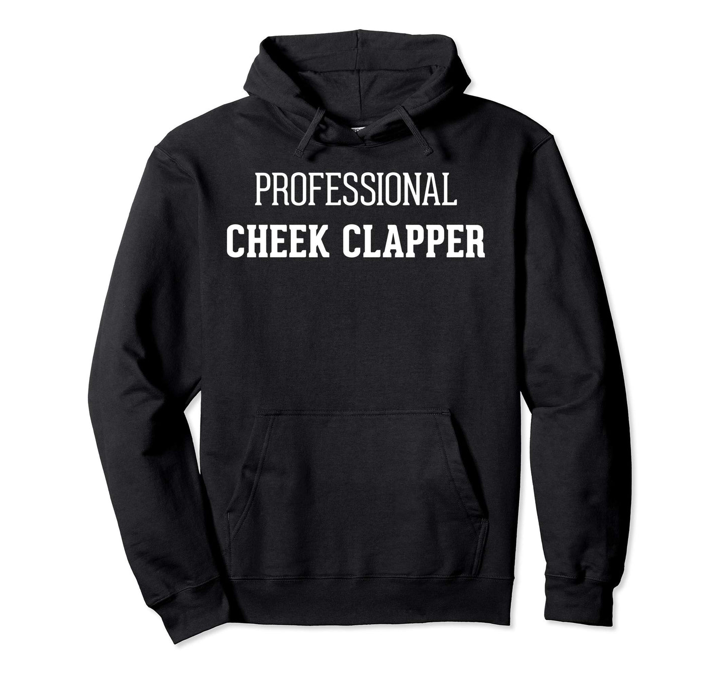 Professional Cheek Clapper Meme Funny Hoodie - Custom Art Print for Adults - T-Shirt, Sweatshirt, Hoodie