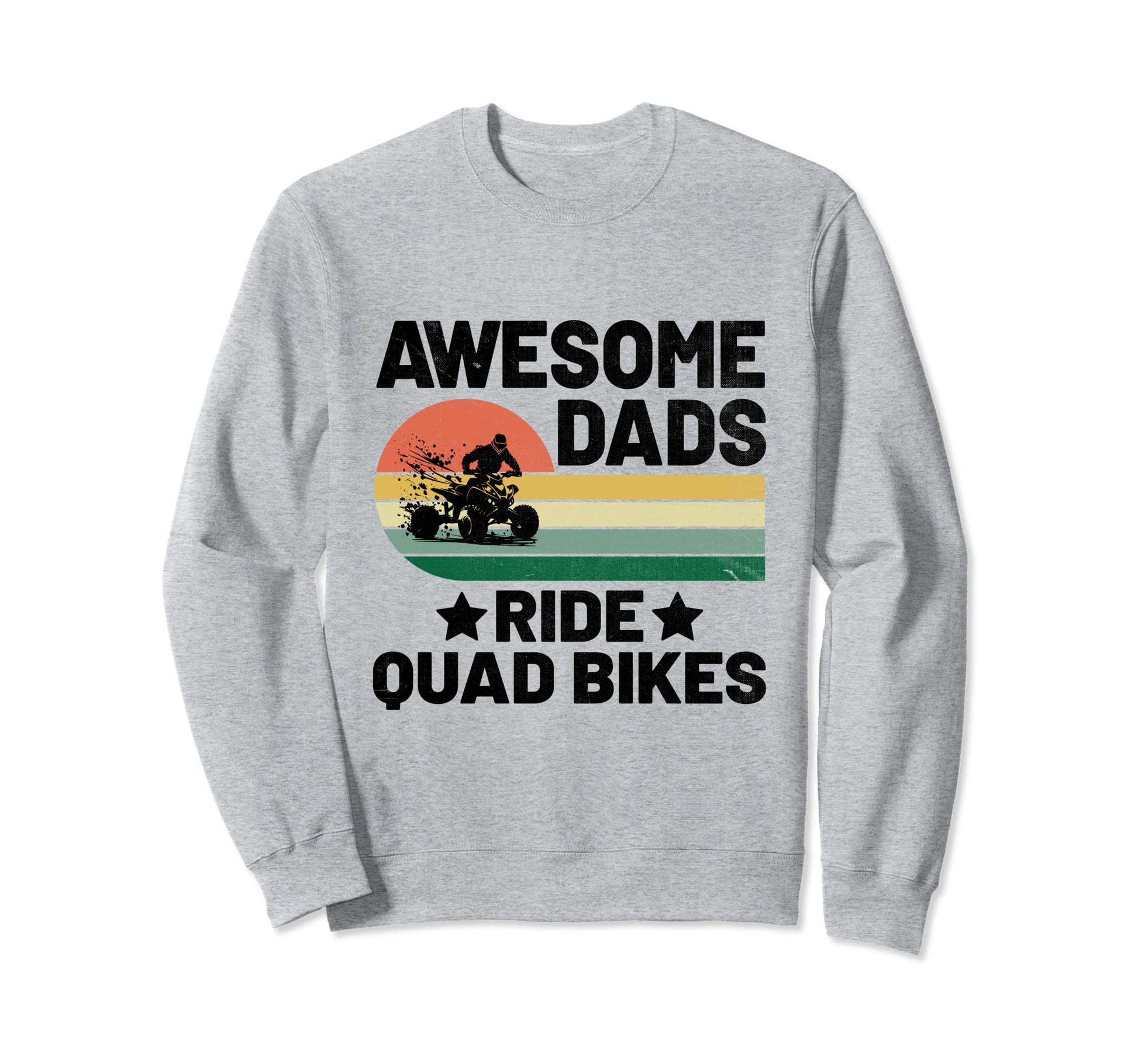Awesome Dad Ride Quad Bikes Atv 4 Sweatshirt - Aesthetic Graphic Unisex - T-Shirt, Sweatshirt, Hoodie