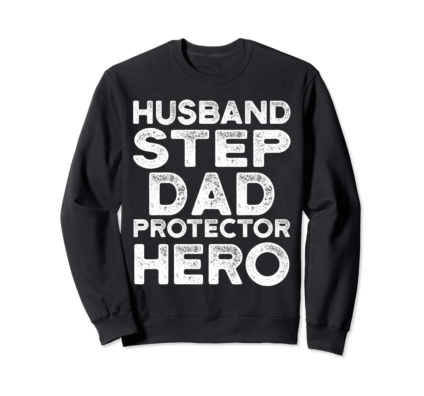 Husband Step Dad Protector Hero Sweatshirt - Novelty Apparel for Adults - T-Shirt, Sweatshirt, Hoodie